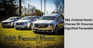 S&L Funeral Home Cheraw SC Ensures Dignified Farewells