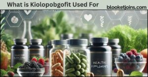 What is Kiolopobgofit Used For