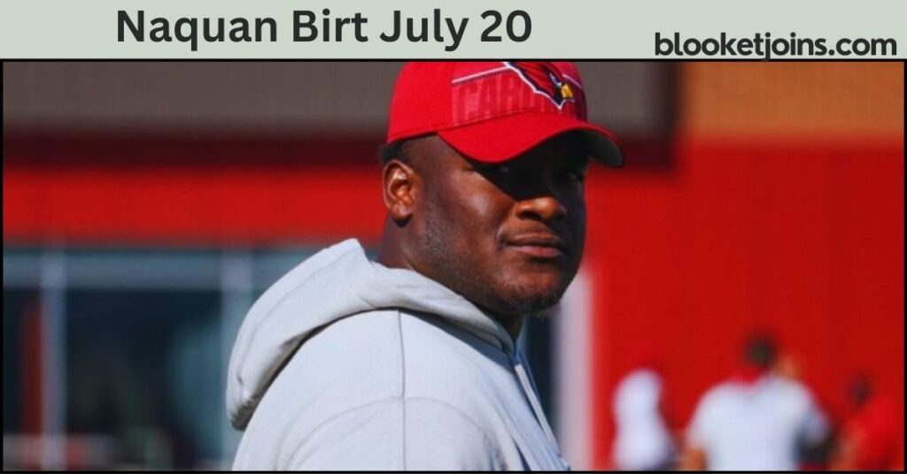 Naquan Birt July 20